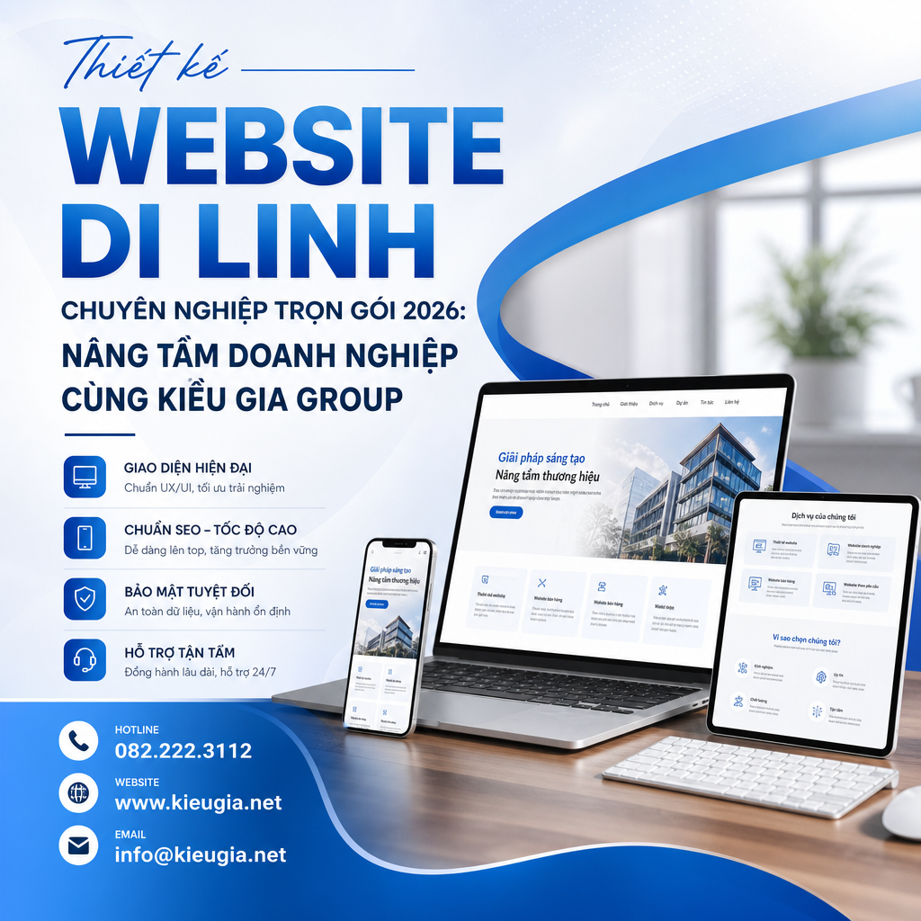 Thiết kế Website Di Linh Chuyên Nghiệp Trọn Gói 2026: Nâng Tầm Doanh Nghiệp Cùng Kiều Gia Group